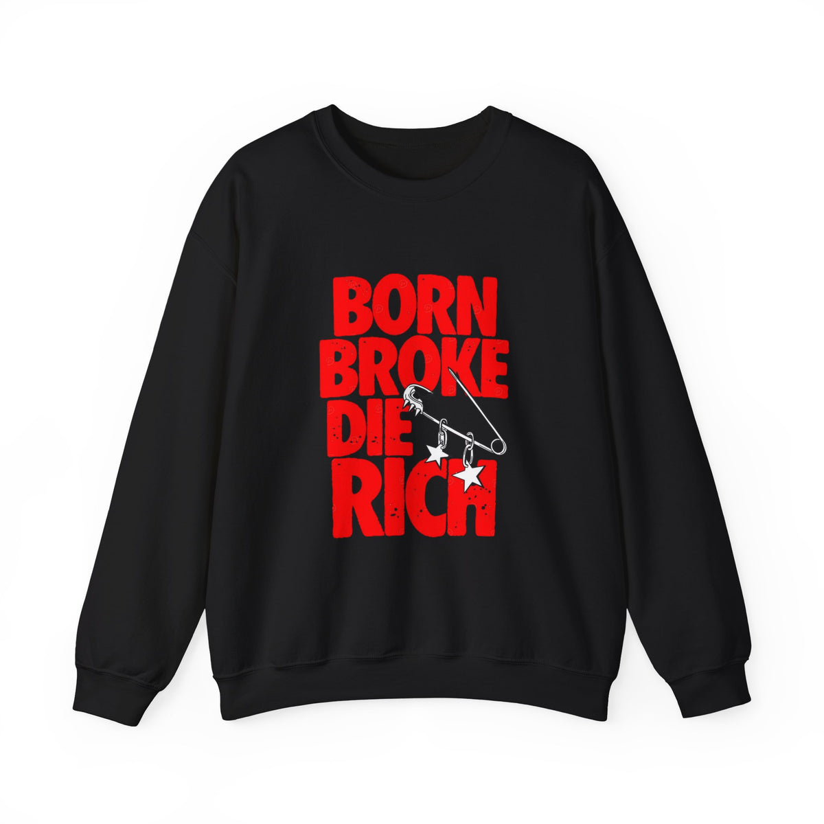 Crewneck Sweatshirt — "Born Broke Die Rich"