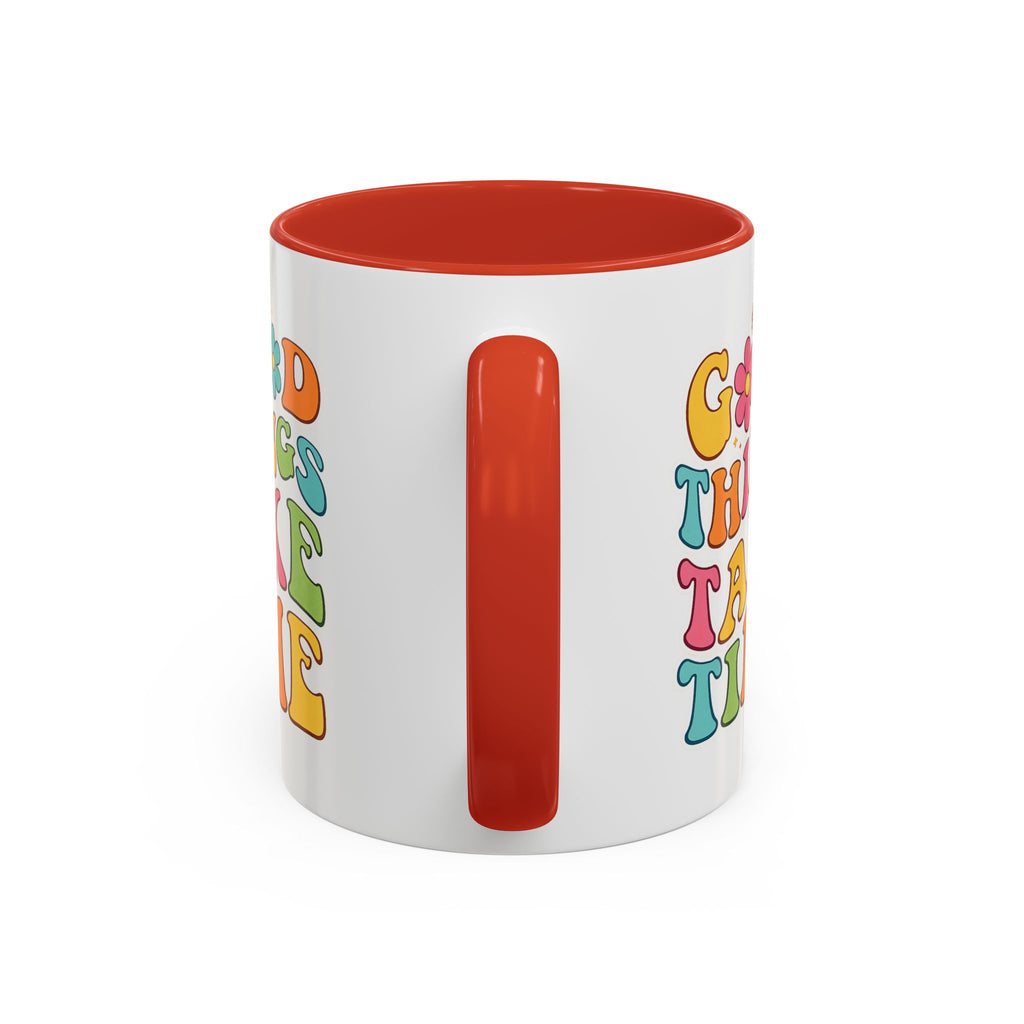 Good Things Take Time Accent Coffee Mug (11, 15oz)