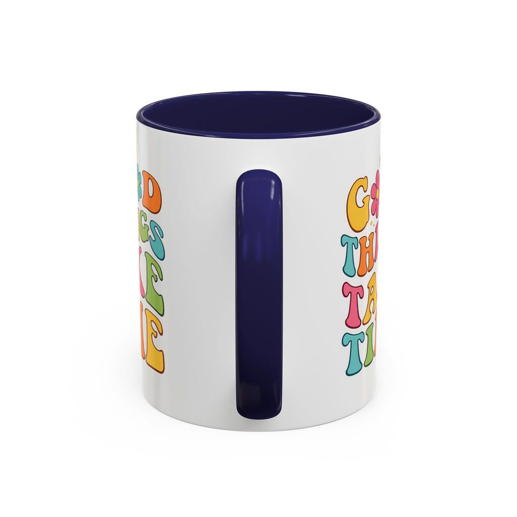 Good Things Take Time Accent Coffee Mug (11, 15oz)