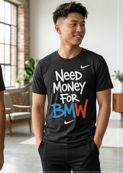 Need Money for BMW T-Shirt — 'Need Money For BMW' Graphic Tee