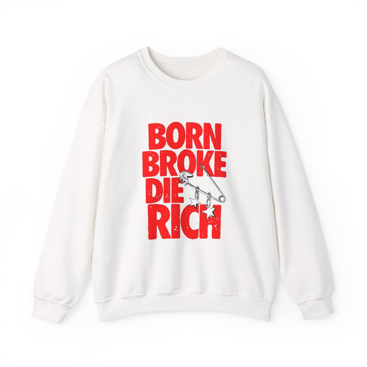 Crewneck Sweatshirt — "Born Broke Die Rich"