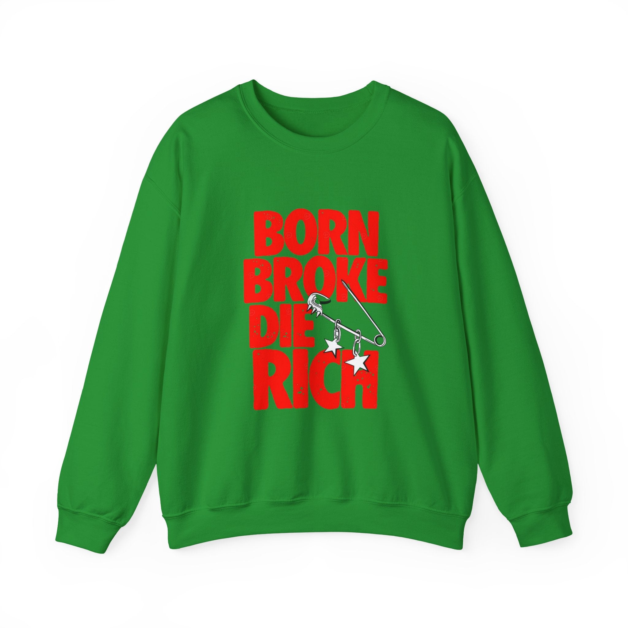 Crewneck Sweatshirt — "Born Broke Die Rich"