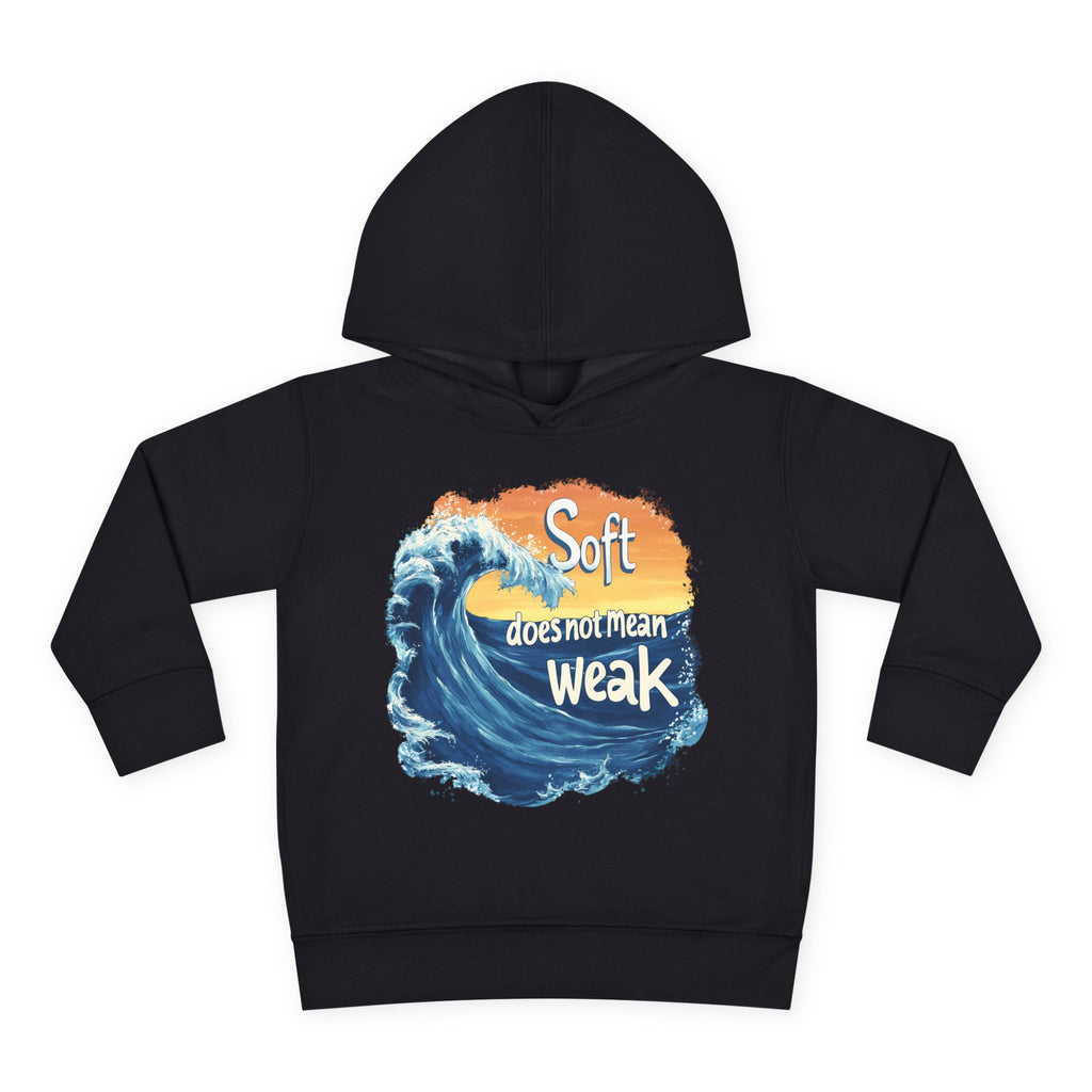 Soft doesnt mean Weak Toddler Pullover Fleece Hoodie