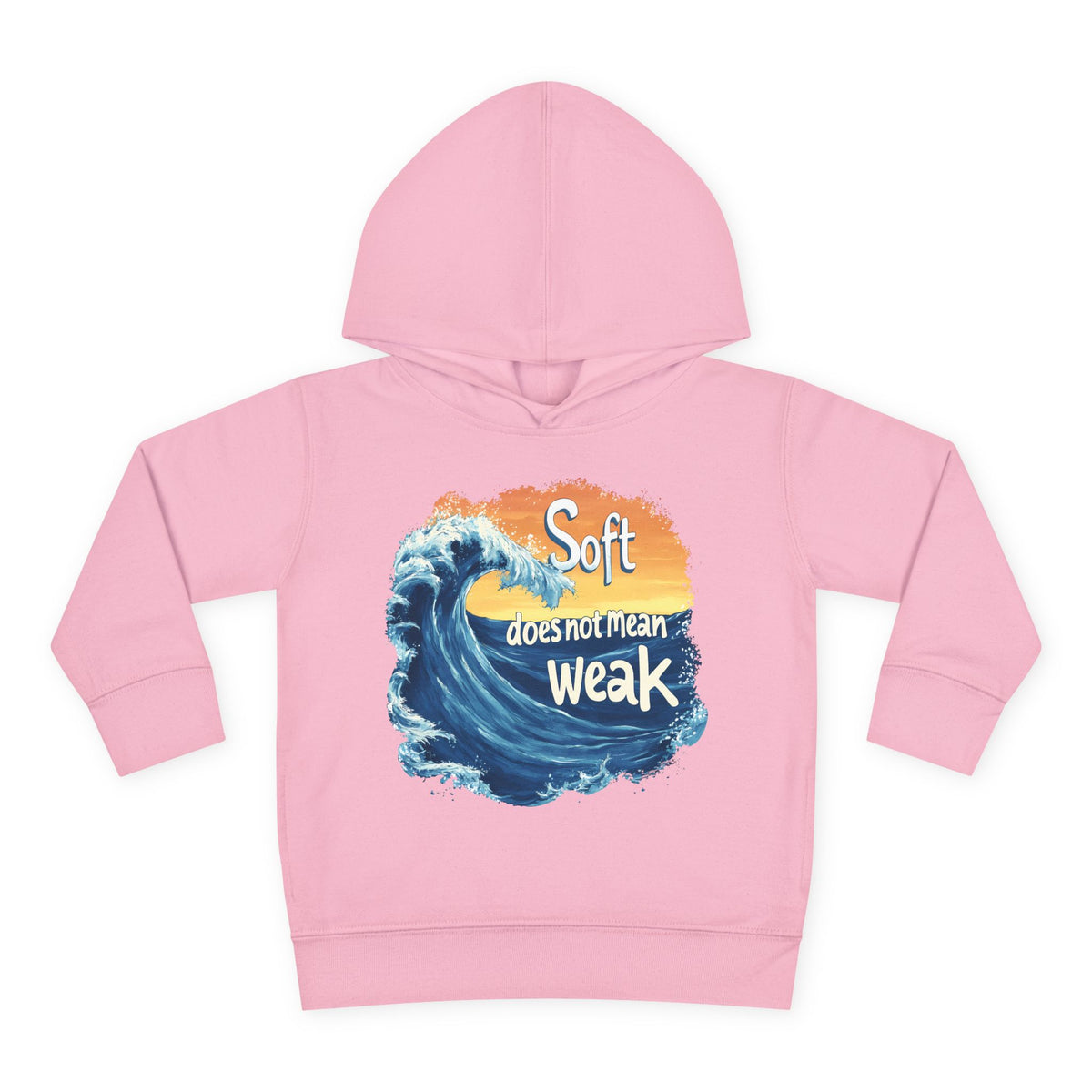 Soft doesnt mean Weak Toddler Pullover Fleece Hoodie