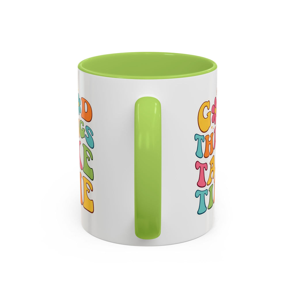 Good Things Take Time Accent Coffee Mug (11, 15oz)