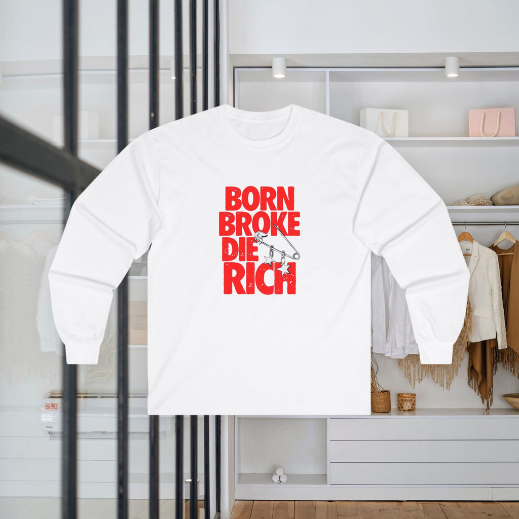 Born Broke Die Rich Cotton Long Sleeve Tee